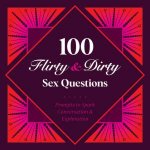 100 Flirty  Dirty Sex Questions
