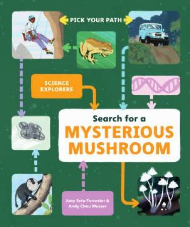 Search for a Mysterious Mushroom by Amy Seto Forrester & Andy Chou Musser