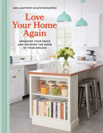 Love Your Home Again by Ann Lightfoot & Kate Pawlowski