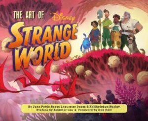 The Art Of Disney: Strange World by Various