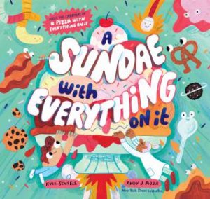 A Sundae with Everything on It by Kyle Scheele & Andy J. Pizza