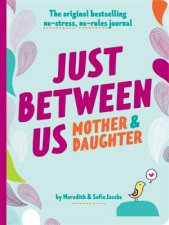 Just Between Us Mother  Daughter revised edition