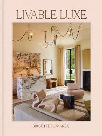 Livable Luxe by Brigette Romanek & Gwyneth Paltrow