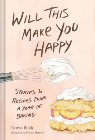 Will This Make You Happy by Tanya Bush & Forsyth Harmon