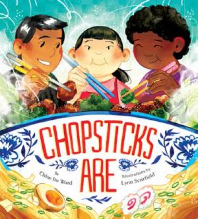 Chopsticks Are by Chloe Ito Ward & Lynn Scurfield