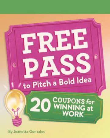 Free Pass to Pitch a Bold Idea by Jeanetta Gonzales