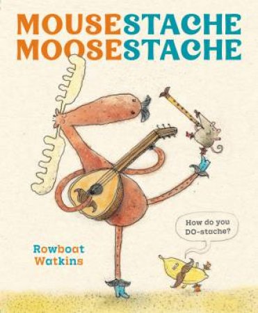 Mousestache Moosestache by Rowboat Watkins