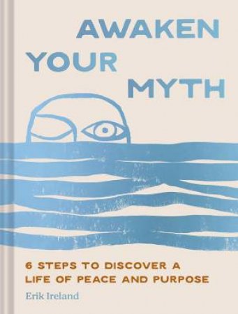 Awaken Your Myth by Erik Ireland