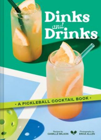 Dinks and Drinks by Camille Wilson & Erica Allen