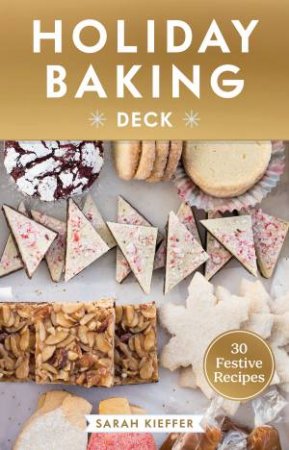 The Holiday Baking Deck by Sarah Kieffer