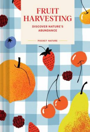 Pocket Nature: Fruit Harvesting by Sara Bir