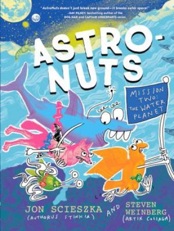 AstroNuts Mission Two: The Water Planet by Jon Scieszka & Steven Weinberg