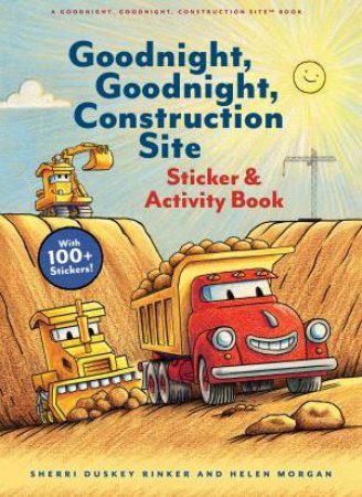 Goodnight, Goodnight, Construction Site Sticker & Activity Book by Sherri Duskey Rinker & Helen Morgan