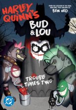 Harley Quinns Bud and Lou Trouble Times Two