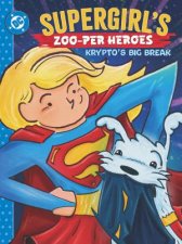 Supergirls Zooper Heroes Kryptos Big Break
