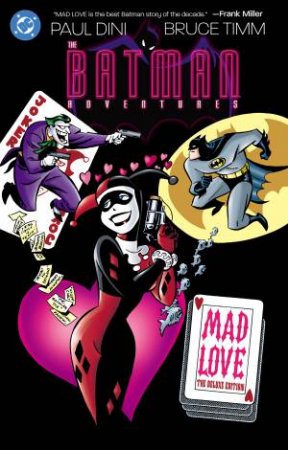 Batman Adventures: Mad Love Deluxe Edition (New Edition) by Paul;Timm, Bruce Dini