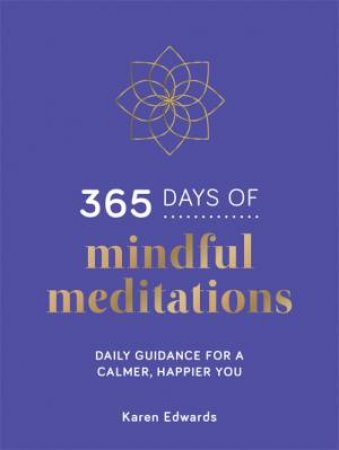 365 Days Of Mindful Meditations by Karen Edwards