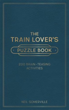 The Train Lover's Puzzle Book by Neil Somerville