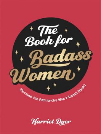 The Book For Badass Women by Harriet Dyer