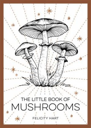 The Little Book Of Mushrooms