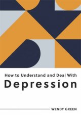 How To Understand And Deal With Depression