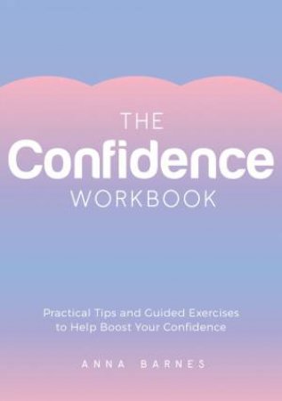 The Confidence Workbook by Anna Barnes
