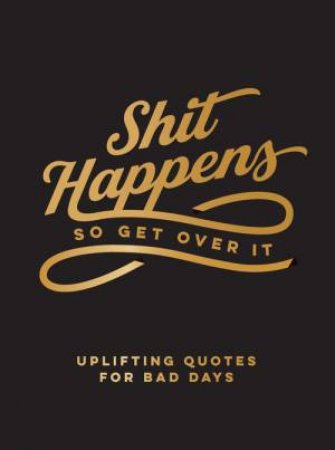 Shit Happens So Get Over It by Summersdale Publishers