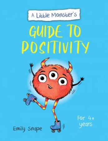 A Little Monster s Guide to Positivity by Emily Snape