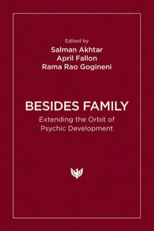 Besides Family: Extending the Orbit of Psychic Development by SALMAN AKHTAR