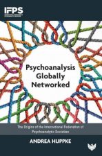 Psychoanalysis Globally Networked The Origins of the International Federation of Psychoanalytic Societies