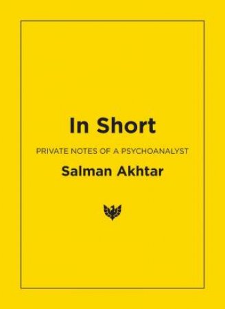 In Short: Private Notes of a Psychoanalyst by SALMAN AKHTAR