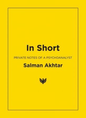 In Short: Private Notes of a Psychoanalyst by SALMAN AKHTAR