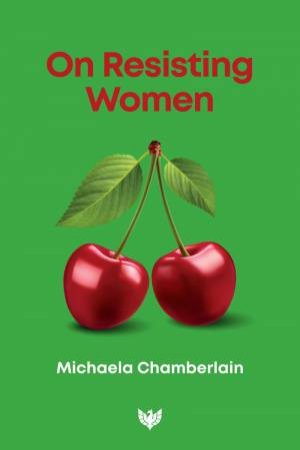 On Resisting Women by MICHAELA CHAMBERLAIN