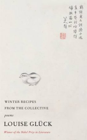 Winter Recipes From The Collective by Louise Gluck