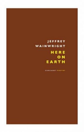 Here on Earth by Jeffrey Wainwright