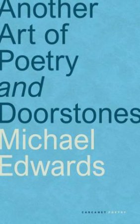 Another Art of Poetry and Doorstones by Michael Edwards