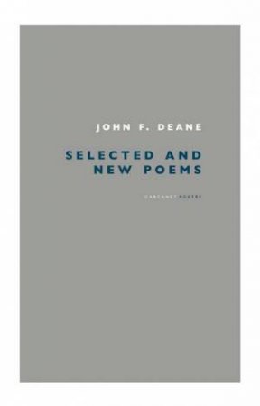 Selected and New Poems - John F. Deane by John F. Deane