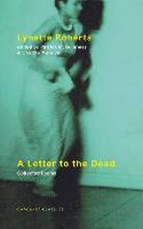 A Letter to the Dead by Lynette Roberts & Charles Mundye & Patrick McGuinness