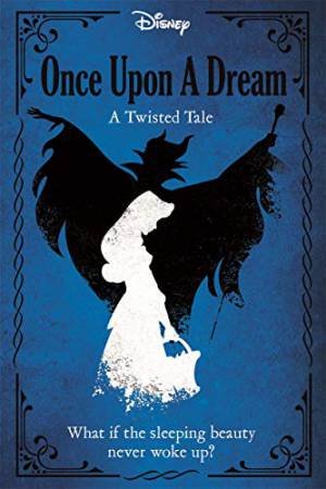 Disney Twisted Tales: Once Upon A Dream by Liz Braswell