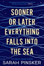 Sooner Or Later Everything Falls Into The Sea
