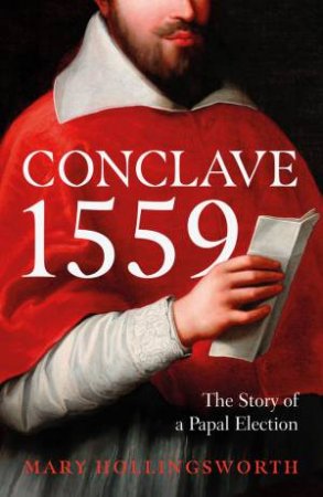 Conclave 1559 by Mary Hollingsworth