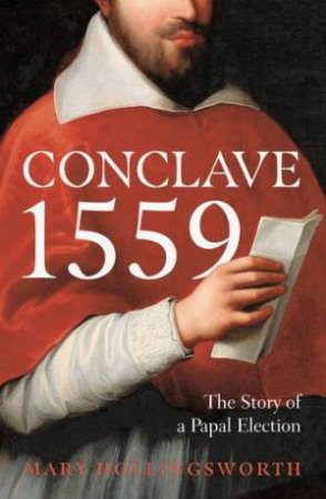 Conclave 1559 by Mary Hollingsworth