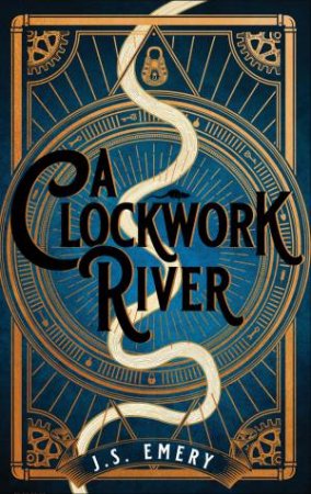 A Clockwork River by J S Emery