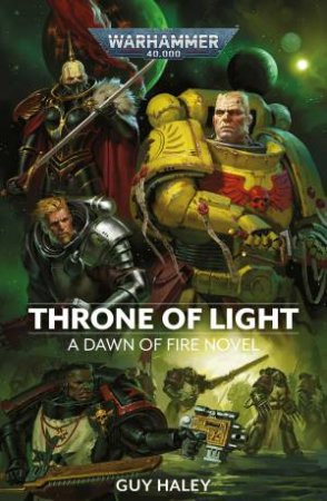 Warhammer 40K Dawn Of Fire: Throne Of Light by Guy Haley