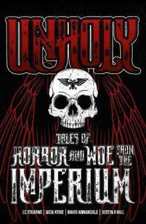 Unholy: Tales Of Horror And Woe From The Imperium by Various