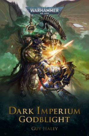 Warhammer 40K Dark Imperium: Godblight by Guy Haley