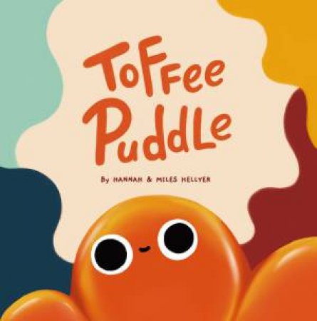 Toffee Puddle by Hannah Hellyer & Miles Hellyer