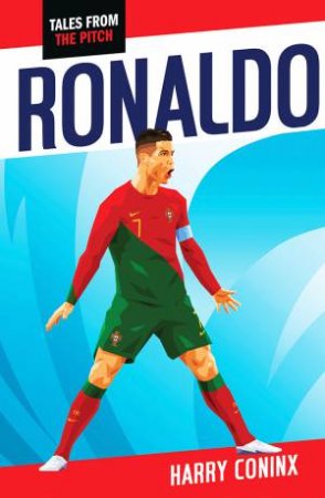 Tales From the Pitch: Ronaldo: 2nd Edition by Harry Conix