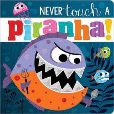 Never Touch A Piranha! by Various
