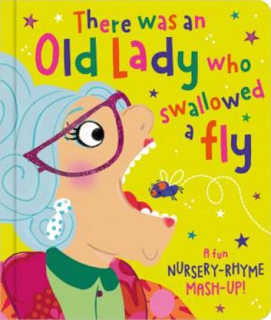 There Was An Old Lady Who Swallowed A Fly (Nursery Rhyme Mash-Up!) by Rosie Greening